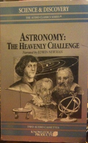 Astronomy: The Heavenly Challenge (Science & Discovery, The Audio Classics Series)
