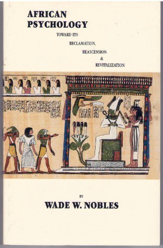 African Psychology: Toward Its Reclamation, Reascension and Revitalization