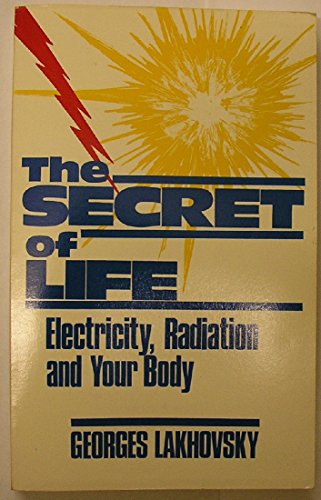 Secret of Life: Electricity Radiation & Your Body