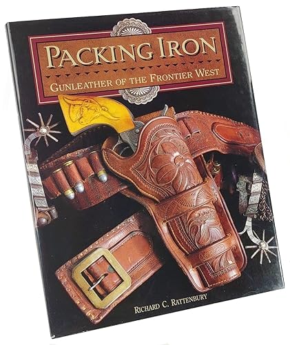 Packing Iron: Gun Leather of the Frontier West