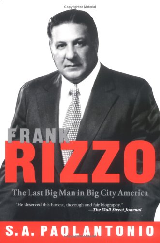 Frank Rizzo: the Last Big Man in Big City America
