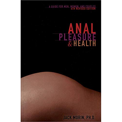 Anal Pleasure & Health: A Guide for Men, Women and Couples