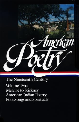 American Poetry: The Nineteenth Century: Herman Melville to Trumbull Stickney: American Indian Poetry: Folk Songs and Spirituals (2)