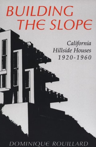 Building the Slope: California Hillside Houses 1920-1960