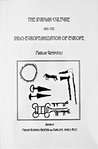 The Kurgan Culture and the Indo-Europeanization of Europe: Selected Articles Form 1952 to 1993