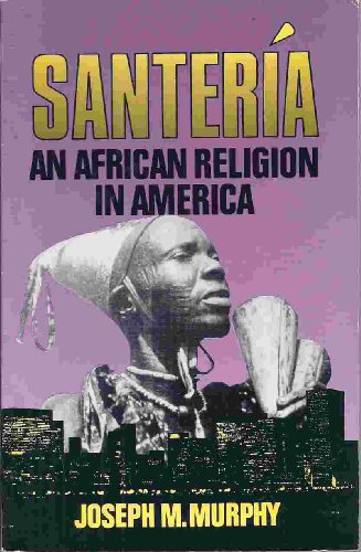 Santeria: An African Religion in America