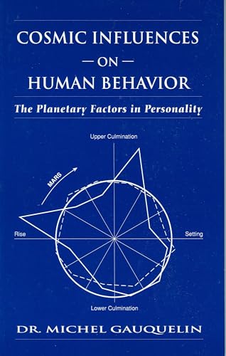 Cosmic Influences on Human Behavior (Planetary Factors in Personality)