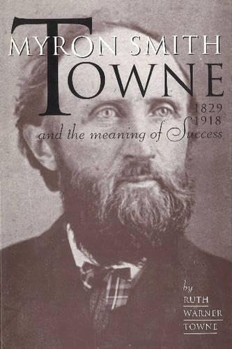 Myron Smith Towne and the Meaning of Success, 1829-1918