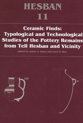 Ceramic Finds: Typological and Technological Studies of the Pottery Remains from Tell Hesban and Vicinity