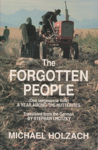 The Forgotten People: A Year Among the Hutterites (Das Vergessene Volk)