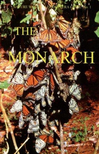 The Monarch: Danaus Plexippus (Linnaeus) (Nymphalidae: Danainae) (Nature World Lepidoptera Guide)