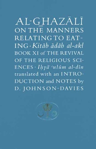Al-Ghazali on the Manners Relating to Eating: Book XI of the Revival of the Religious Sciences