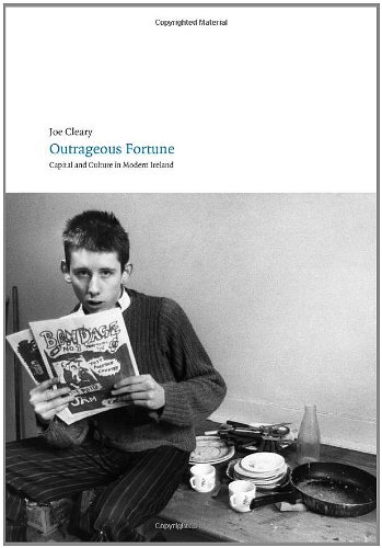 Outrageous Fortune: Capital and Culture in Modern Ireland