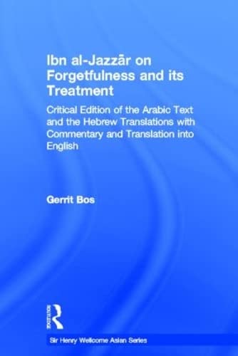 Ibn Al-Jazzar on Forgetfulness and Its Treatment: Critical Edition of the Arabic Text and the Hebrew Translations with Commentary and Translation into English (Royal Asiatic Society Books)