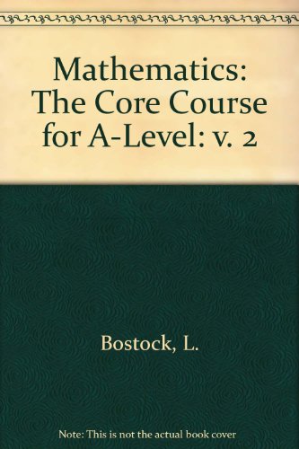 Mathematics: v. 2: The Core Course for A-Level