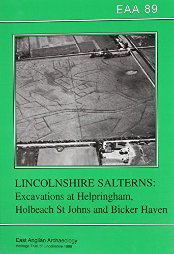 Lincolnshire Salterns: Excavations at Helpringham, Holbech St. Johns and Bicker Haven