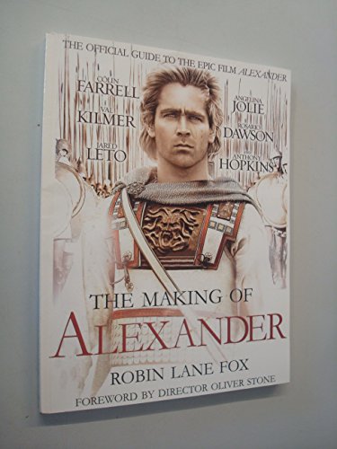 The Making of Alexander: The Official Guide to the Epic Film Alexander