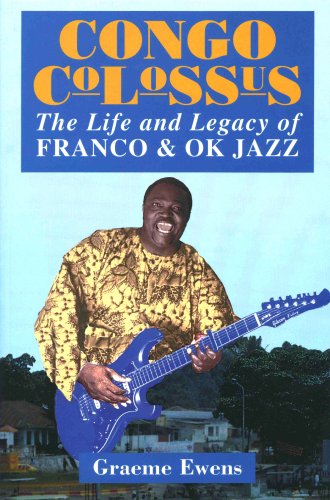 Congo Colossus: Life and Legacy of Franco and OK Jazz