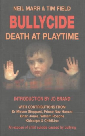 Bullycide : Death at Playtime - An Expose of Child Suicide Caused by Bullying