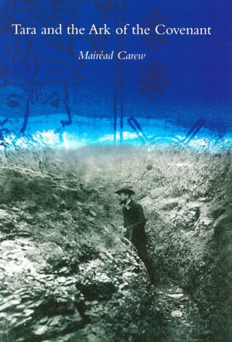 Tara and the Ark of the Covenant: A Search for the Ark of the Covenant by British Israelites on the Hill of Tara (1899 - 1902)