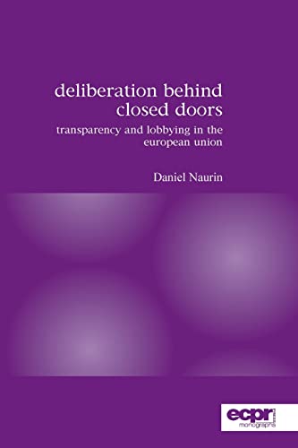 Deliberation Behind Closed Doors: Transparency and Lobbying in the European Union