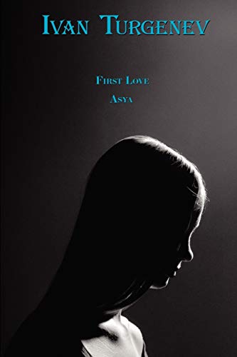 Russian Classics in Russian and English: First Love & Asya by Ivan Turgenev (Dual-Language Book) (Russian Edition)