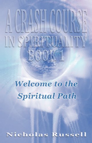 A Crash Course in Spirituality - Book 1: Welcome to the Spiritual Path (A Crash Course in Spirituality: Welcome to the Spiritual Path)