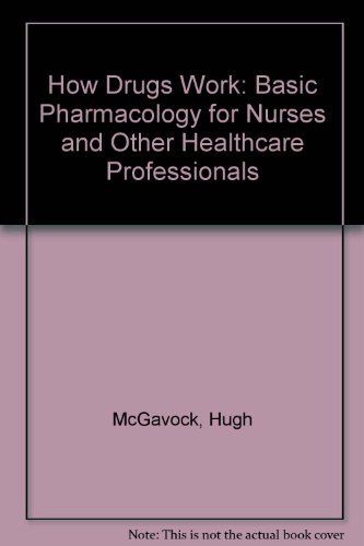 How Drugs Work: Basic Pharmacology for Nurses and Other Healthcare Professionals