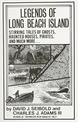Legends of Long Beach Island: Stirring Tales of Ghosts, Haunted Houses, Pirates, and Much More