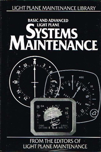 Systems Maintenance: Basic and Advanced Light Plane Maintenance