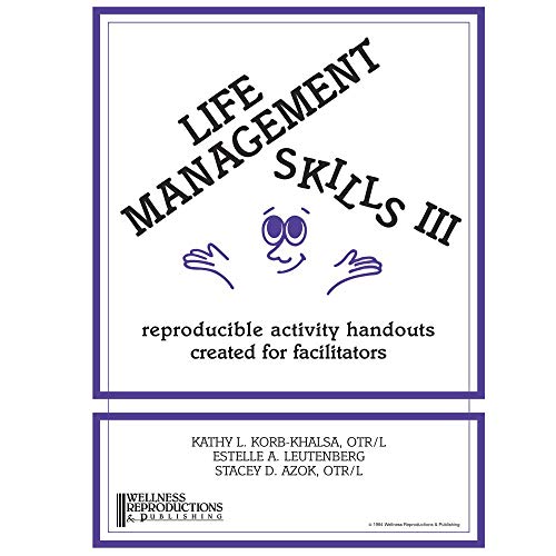 Life Management Skills III: Reproducible Activity Handouts Created for Facilitators