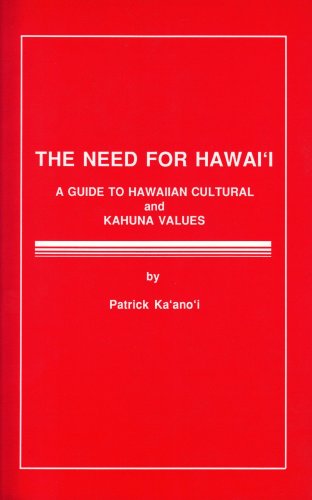 The Need for Hawaii: A Guide to Hawaiian Cultural and Kahuna Values