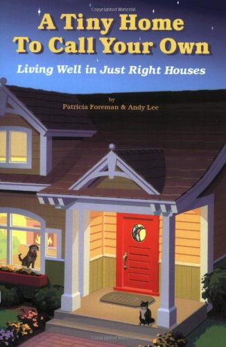 Tiny Home to Call Your Own: Living Well in Just Right Houses