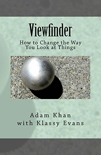 Viewfinder: How to Change the Way You Look at Things