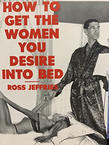 How to Get the Women You Desire into Bed