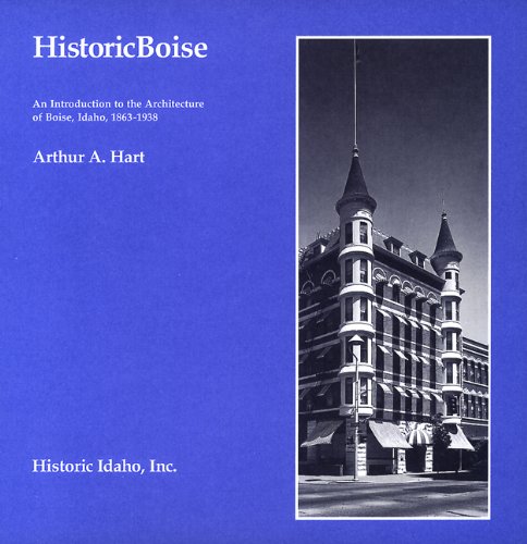 Historic Boise: An Introduction to the Architecture of Boise, Idaho, 1863-1938 (Historic Idaho)