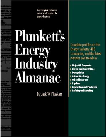Plunkett's Energy Industry Almanac : The Only Complete Guide to the American Energy and Utlities Industry