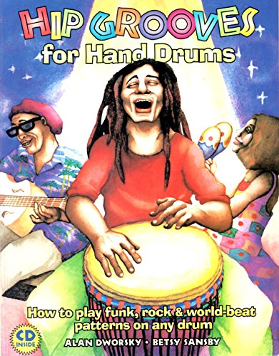Hip Grooves for Hand Drums: How to Play Funk, Rock & World-Beat Patterns on Any Drum