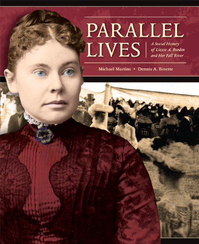 Parallel Lives: A Social History of Lizzie A. Borden and Her Fall River