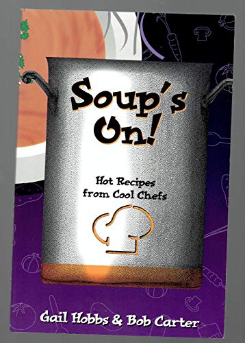 Soup's on: Hot Recipes from Cool Chefs