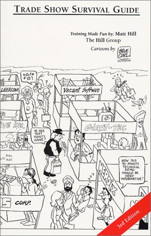 Trade Show Survival Guide : A Tongue-In-Cheek Sales Handbook : Training Made Fun