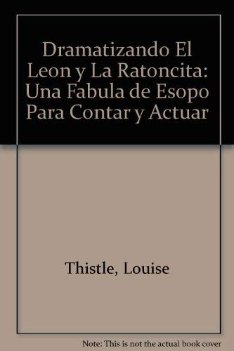 Dramatizando "El Leon y La Ratoncita": Una Fabula de Esopo Para Contar y Actuar
