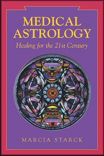 Medical Astrology: Healing for the 21st Century
