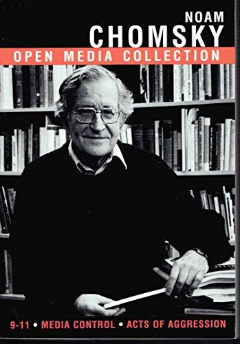 Noam Chomsky: Open Media Collection (9-11, Media Control, Acts of Aggression)