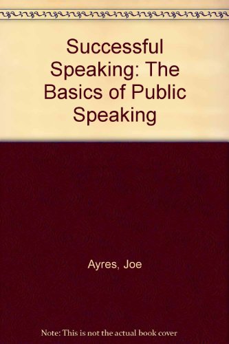Successful Speaking: The Basics of Public Speaking