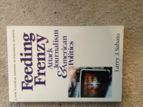 Feeding Frenzy: Attack Journalism and American Politics (New Lanahan Editions in Political Science)