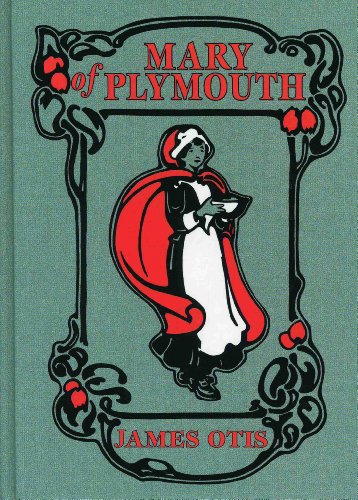 Mary of Plymouth: A Story of the Pilgrim Settlement (Lost Classics Book Company)