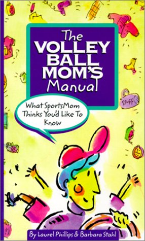 The Volleyball Mom's Manual: What Sports Mom Thinks You'd Like to Know (SportsMom sports manual)