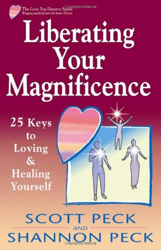 LIBERATING YOUR MAGNIFICENCE: 25 Keys to Loving and Healing Yourself
