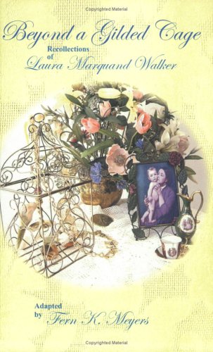 Beyond a Gilded Cage, Recollections of Laura Marquand Walker